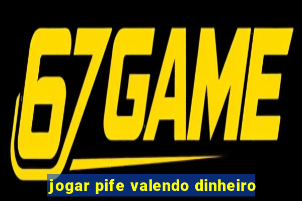 jogar pife valendo dinheiro